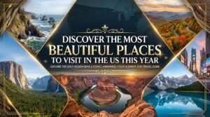Beautiful Places to Visit in the US